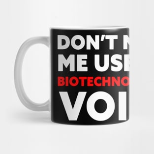 Don't Make Me Use My Biotechnologist Voice Mug